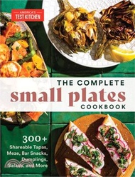 38627.The Complete Small Plates Cookbook: 300+ Shareable Tapas, Meze, Bar Snacks, Dumplings, Salads, and More