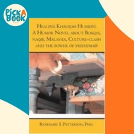 Healing Khadijah Hussein : : A Humor Novel about Burqas, naqib, Malaysia, Cultur by Rosemary I Patte