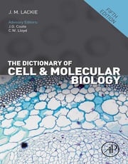 The Dictionary of Cell and Molecular Biology John M. Lackie