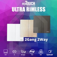 reTouch Ultra Rimless 2 Gang 2 Way Switch SIRIM Approved