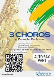 Alto Saxophone "3 Choros" by Zequinha De Abreu for Eb Alto Sax and Piano Zequinha de Abreu