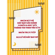 NHẬN ĐẶT VÉ MÁY BAY CÁC HÃNG_THÔNG TIN THEO YÊU CẦU_ĐẠI LÝ VÉ MÁY BAY HP