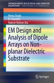 EM Design and Analysis of Dipole Arrays on Non-planar Dielectric Substrate Hema Singh