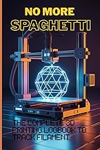 No More Spaghetti: The Complete 3D Printing Logbook to Track Filament | Slicer Profiles and Machine 