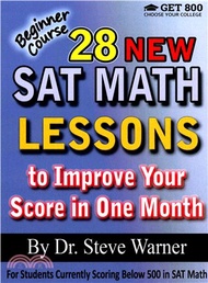28 New Sat Math Lessons to Improve Your Score in One Month - Beginner Course ― For Students Currently Scoring Below 500 in Sat Math