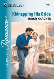 Kidnapping His Bride (Mills &amp; Boon Silhouette) Hayley Gardner