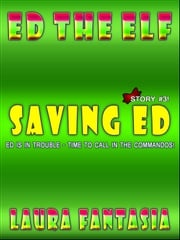Saving Ed (Ed The Elf #3) Laura Fantasia