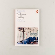 The Practice of Not Thinking: A Guide to Mindful Living Book by Ryunosuke Koike