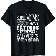 Some Moms Have Tattoos & Say B4D Words Mom Life Gift T-Shirt Xs-3Xl