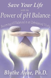 Save Your Life with the Power of pH Balance Blythe Ayne