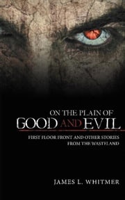 On the Plain of Good and Evil James L. Whitmer