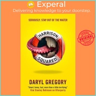 Harrison Squared by Daryl Gregory (UK edition, paperback)