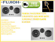 FUJIOH FH-GS7030 SVSS 3 BURNERS GAS HOB WITH 1 DOUBLE INNER FLAME BURNER / FREE EXPRESS DELIVERY