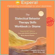 The Dialectical Behavior Therapy Skills Workbook for Shame - Powerful DBT Skills  by Kim L Gratz (UK