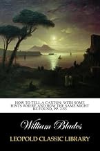 How to Tell a Caxton: With Some Hints where and how the Same Might be Found, pp. 2-55