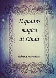 Il quadro magico di Linda Sabrina Martinotti