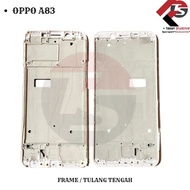 LCD FRAME MIDDLE/ ORIGINAL OPPO A83 MIDDLE BONE/