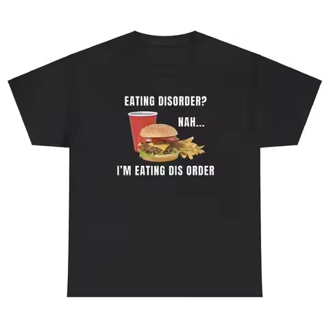 Eating Disorder Nah I m Eating Dis Order TShirt Funny Ironic Fast Food Humor Tee