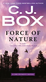 Force of Nature FORCE OF NATURE （Joe Pickett Novel） [ C. J. Box ]