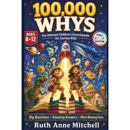 100,000 Whys: The Ultimate Full Color Children’s Encyclopedia Book