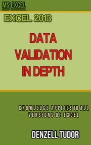 Excel 2013: Data Validation in Depth Denzell Tudor