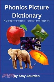 Phonics Picture Dictionary: A Guide for Students, Parents and Teachers