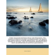 Three Dialogues Between Hylas and Philonous. the Design of Which Is Plainly t by George Berkeley (US edition, paperback)