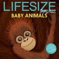 Lifesize Baby Animals by Sophy Henn (UK edition, paperback)