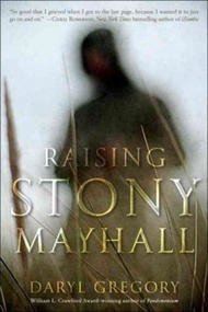 Raising Stony Mayhall by Daryl Gregory (US edition, paperback)