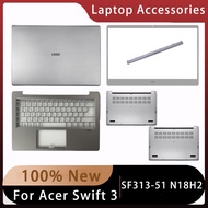 New For Acer Swift 3 SF313-51 N18H2;Replacement Laptop Accessories Lcd Back Cover/Palmrest/Bottom With LOGO Silvery