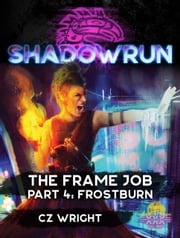 Shadowrun: The Frame Job, Part 4: Frostburn CZ Wright