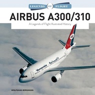 3134.Airbus A300/310: A Legends of Flight Illustrated History