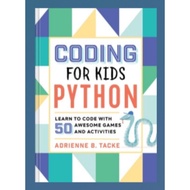 Coding for Kids: Python: Learn to Code with 50 Awesome Games
