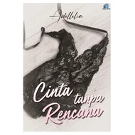 Cinta Tanpa Rencana - Adellelia | novel cinta indonesia | hati