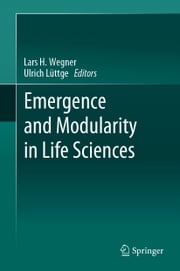 Emergence and Modularity in Life Sciences Lars H. Wegner