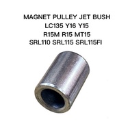 YAMAHA MAGNET PULLEY JET BUSH Y16 Y15 R15M R15 MT15 LC135 LC135 FI SRL110 SRL115 SRL115FI