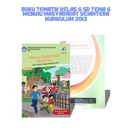 Integrated Thematic Student Book Theme 6 Towards a Prosperous Society for Grade 6 2013 Curriculum