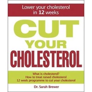 Cut Your Cholesterol : A Three-month Programme to Reducing Cholesterol by Dr Sarah Brewer (UK edition, hardcover)