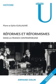 Réformes et réformismes dans la France contemporaine Pierre Guillaume