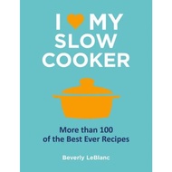I Love My Slow Cooker by Beverly Leblanc (UK edition, hardcover)