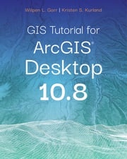 GIS Tutorial for ArcGIS Desktop 10.8 Wilpen L. Gorr