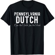 Pennsylvania Dutch Pa If You Ain'T Dutch You Ain'T Much Men Gift Unisex T-Shirt