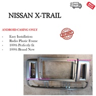 NISSAN X-TRAIL 2006 ANDROID PLAYER CASING 9 INCH