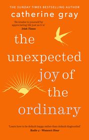 The Unexpected Joy of the Ordinary Catherine Gray