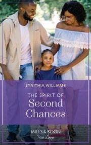 The Spirit Of Second Chances (Heart &amp; Soul, Book 2) (Mills &amp; Boon True Love) Synithia Williams