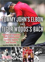 13196.Tommy John Elbow and Tiger Woods's Back ― Injuries and Tragedies That Transformed Careers, Sports, and Society