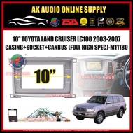 Toyota Land Cruiser LC100 2003 - 2008 ( Full High Spec With Canbus ) Android Player 10'' Casing + So