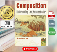 Composition: Understanding Line, Notan and Color Arthur Wesley Dow (Digital eBook)