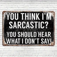 Sarcastic Retro Sign 'Do You For THINK I'm Sarcastic?' - Funny Metal Poster For Home, Cafe, Bar, Gar
