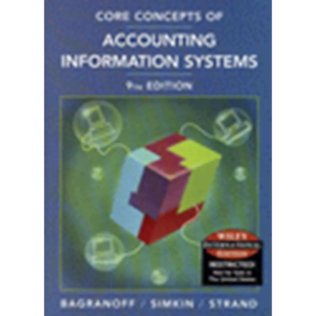 Core Concepts of Accounting Information Systems 9ED